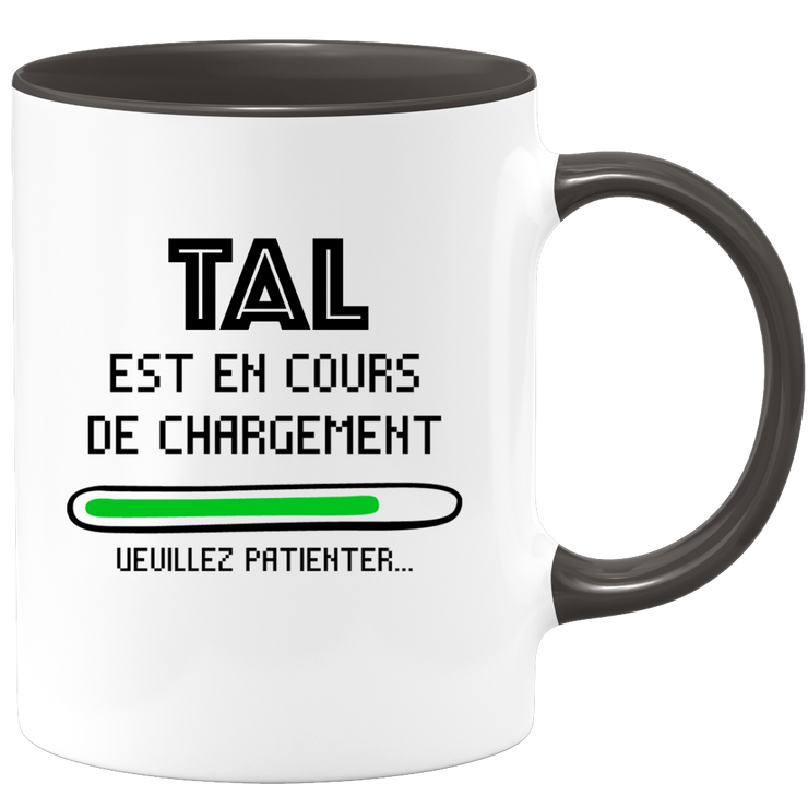 quotedazur - Mug Tal Est En Cours De Chargement Veuillez Patienter - Cadeau Tal Prénom Femme Personnalisé - Cadeau Annniversaire Noël Adolescent Collègue