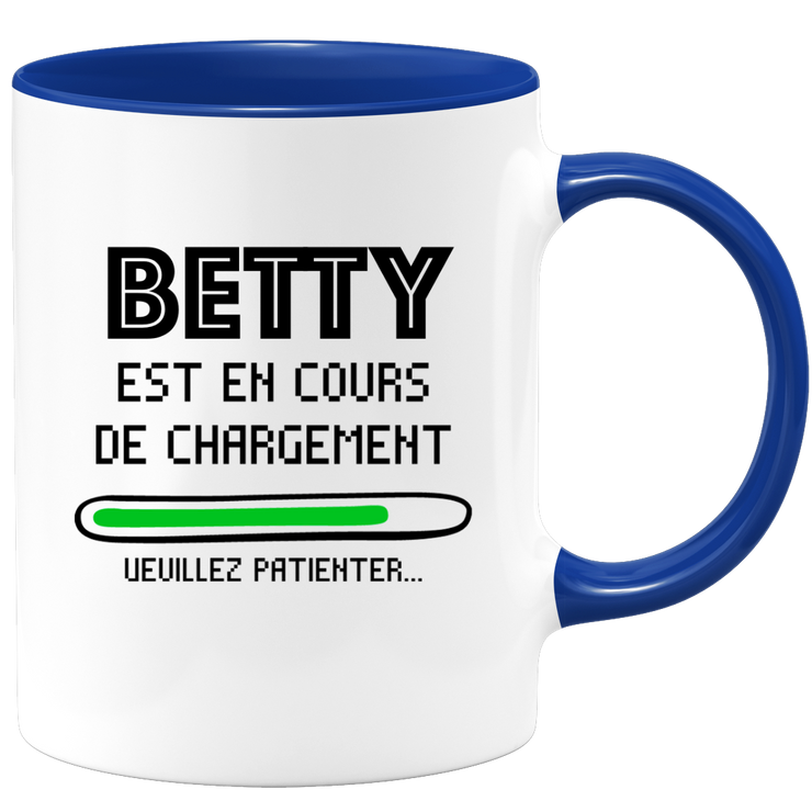 quotedazur - Mug Betty Est En Cours De Chargement Veuillez Patienter - Cadeau Betty Prénom Femme Personnalisé - Cadeau Annniversaire Noël Adolescent Collègue