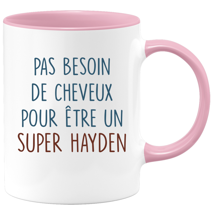 Mug pas besoin de cheveux pour être un super Hayden