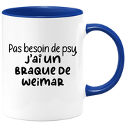 quotedazur - Mug Pas Besoin De Psy J'ai Un Braque de Weimar - Cadeau Humour Chien - Tasse Originale Animaux Cadeau Noël Anniversaire