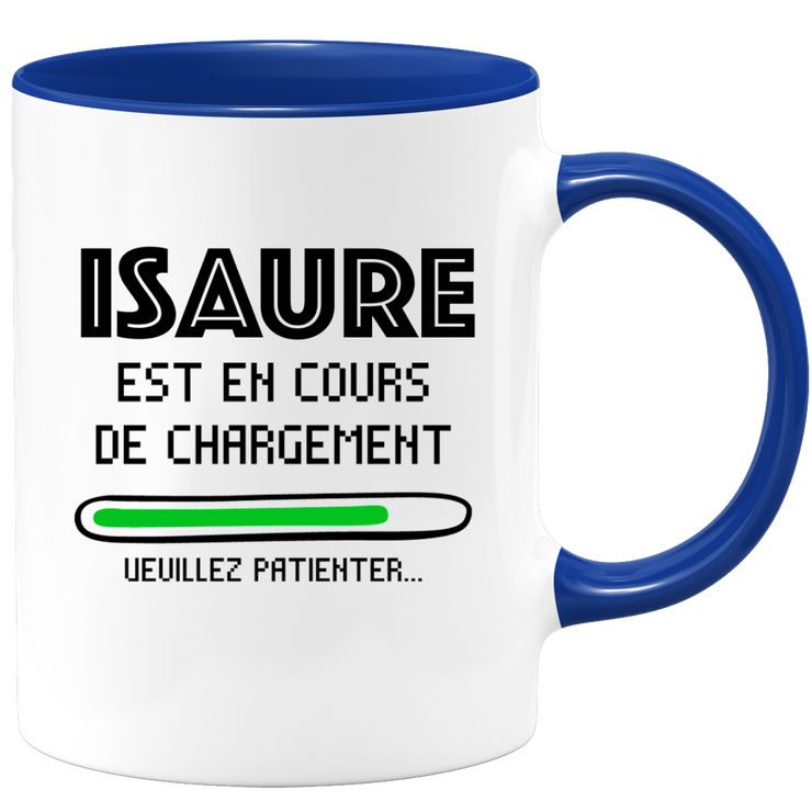 quotedazur - Mug Isaure Est En Cours De Chargement Veuillez Patienter - Cadeau Isaure Prénom Femme Personnalisé - Cadeau Annniversaire Noël Adolescent Collègue