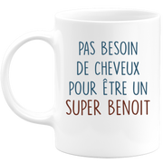 Mug pas besoin de cheveux pour être un super Benoit