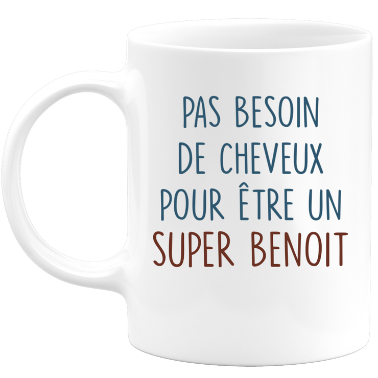 Mug pas besoin de cheveux pour être un super Benoit