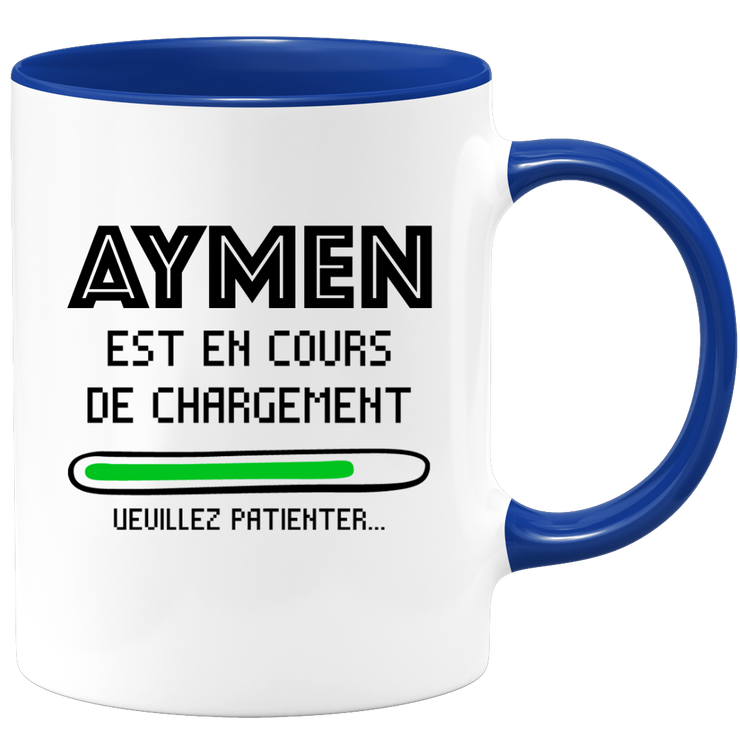 quotedazur - Mug Aymen Est En Cours De Chargement Veuillez Patienter - Cadeau Aymen Prénom Homme Personnalisé - Cadeau Annniversaire Noël Adolescent Collègue