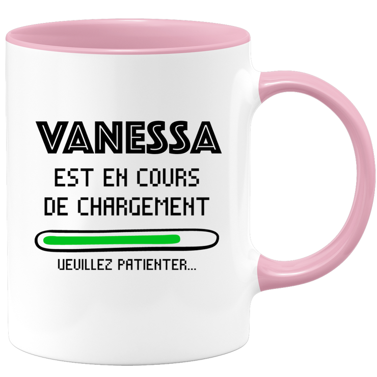 Mug Vanessa Is Loading Please Wait - Personalized Women First Name Vanessa Gift