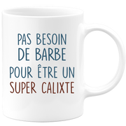 Mug pas besoin de barbe pour être un super Calixte