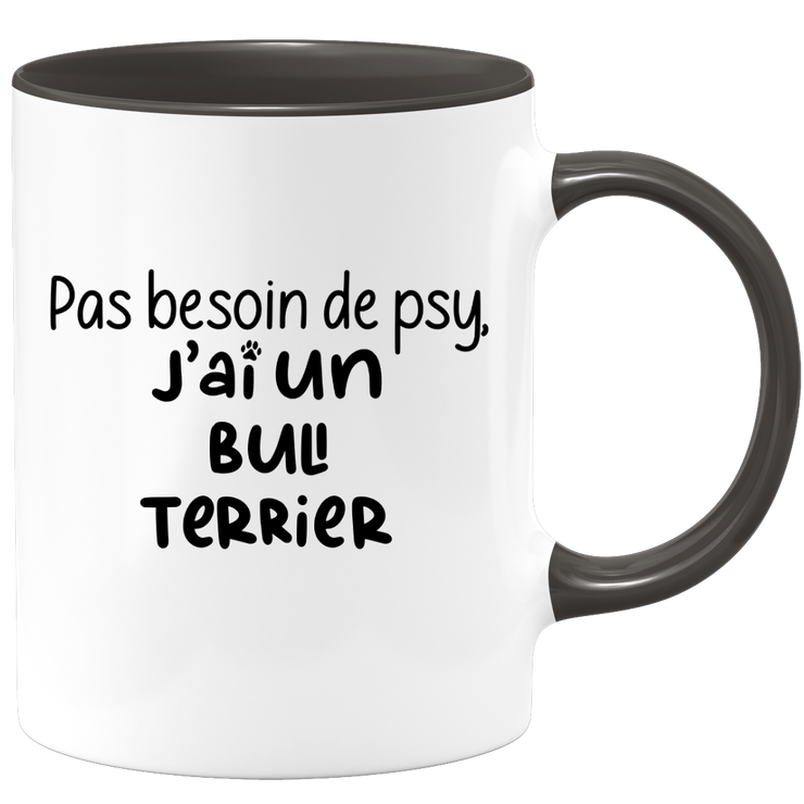 quotedazur - Mug Pas Besoin De Psy J'ai Un Bull Terrier - Cadeau Humour Chien - Tasse Originale Animaux Cadeau Noël Anniversaire