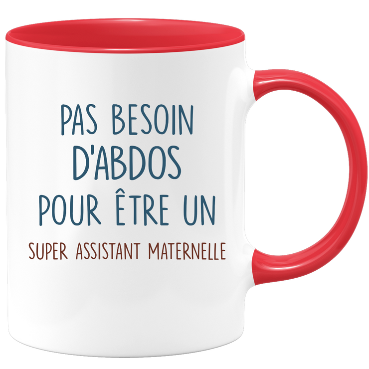 Mug pas besoin d'abdominaux pour être un super Assistant Maternelle