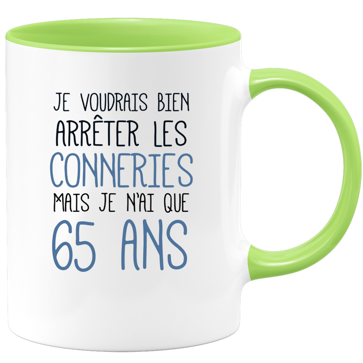 quotedazur - Mug J'Aimerai Bien Arrêter Les Conneries Mais Je N'Ai Que 65 Ans - Idée Cadeau Anniversaire 65 Ans Homme Femme - Tasse Idée Cadeau Original, Humour, Drôle, Rigolo, Fun