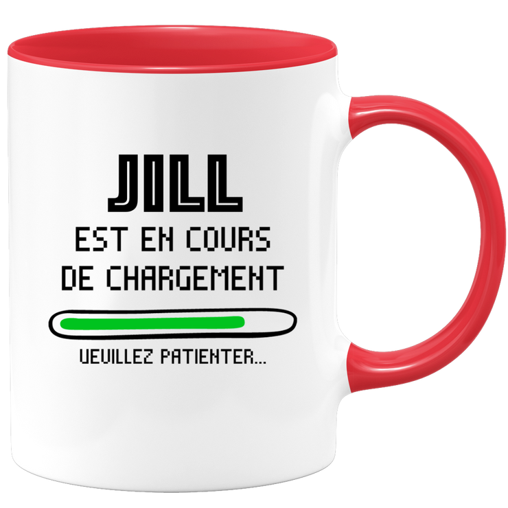 quotedazur - Mug Jill Est En Cours De Chargement Veuillez Patienter - Cadeau Jill Prénom Femme Personnalisé - Cadeau Annniversaire Noël Adolescent Collègue