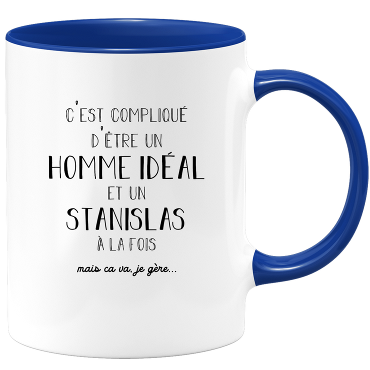 quotedazur - Mug Compliqué D'Être Un Homme Idéal Et Un Stanislas Mais Ça Va Je Gère - Cadeau Humour Prénom - Idée Cadeau Famille Saint Valentin - Tasse Prénom Stanislas