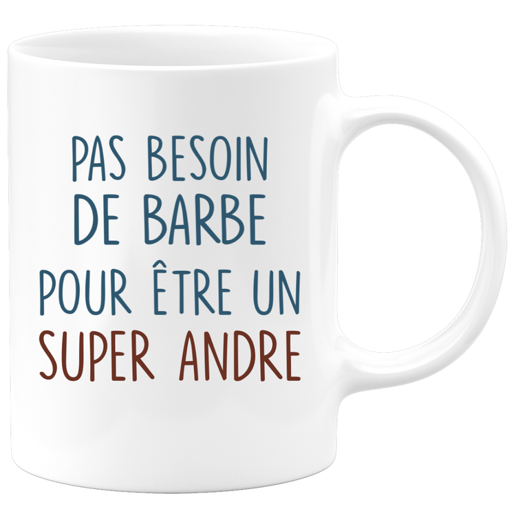 Mug pas besoin de barbe pour être un super Andre