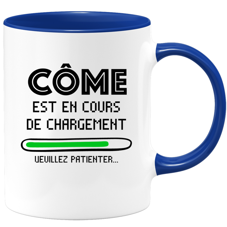 quotedazur - Mug Côme Est En Cours De Chargement Veuillez Patienter - Cadeau Côme Prénom Homme Personnalisé - Cadeau Annniversaire Noël Adolescent Collègue