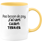 quotedazur - Mug Pas Besoin De Psy J'ai Un Cairn Terrier - Cadeau Humour Chien - Tasse Originale Animaux Cadeau Noël Anniversaire