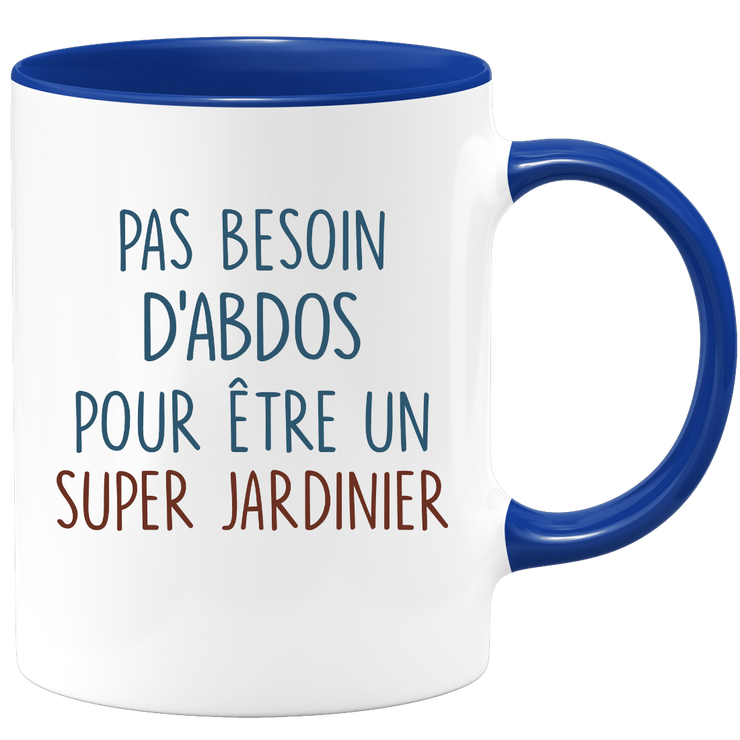 Mug pas besoin d'abdominaux pour être un super Jardinier