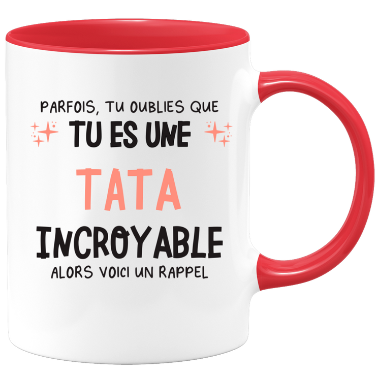 Mug parfois, tu oublies que tu es une Tata incroyable, alors voici un rappel