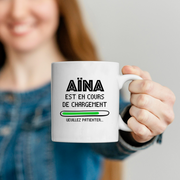 Mug Aïna Is Loading Please Wait - Personalized Woman First Name Aïna Gift