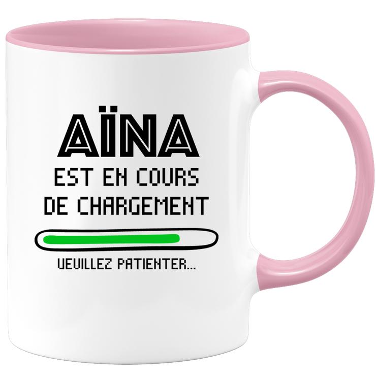 Mug Aïna Is Loading Please Wait - Personalized Woman First Name Aïna Gift