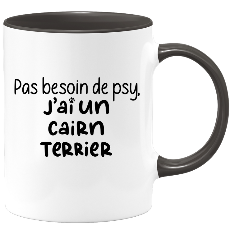 quotedazur - Mug Pas Besoin De Psy J'ai Un Cairn Terrier - Cadeau Humour Chien - Tasse Originale Animaux Cadeau Noël Anniversaire