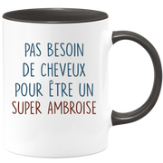 Mug pas besoin de cheveux pour être un super Ambroise