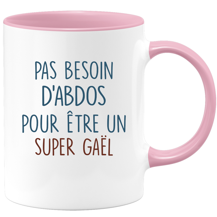 Mug pas besoin d'abdominaux pour être un super Gaël