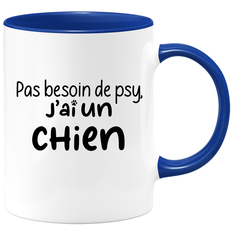 quotedazur - Mug Pas Besoin De Psy J'ai Un Chien - Cadeau Humour Chien - Tasse Originale Animaux Cadeau Noël Anniversaire