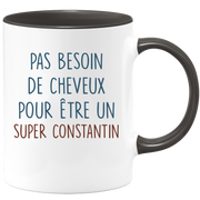 Mug pas besoin de cheveux pour être un super Constantin