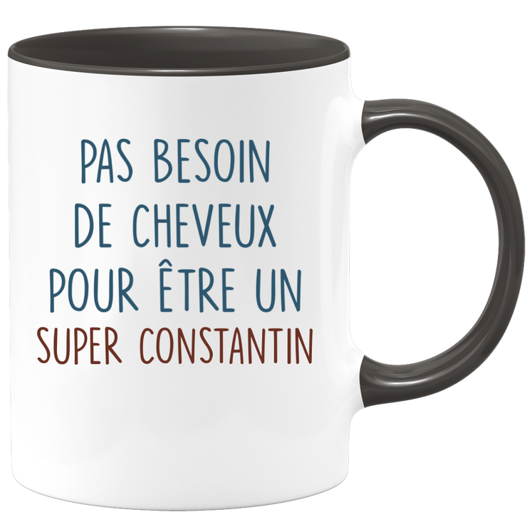 Mug pas besoin de cheveux pour être un super Constantin