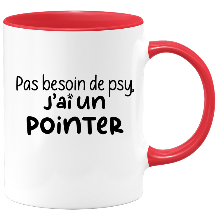 quotedazur - Mug No Need For Psy I Have A Pointer - Dog Humor Gift - Original Mug Animals Christmas Birthday Gift