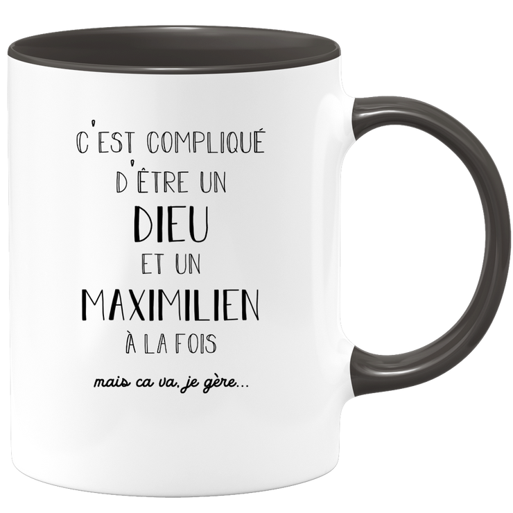 quotedazur - Mug Compliqué D'Être Un Dieu Et Un Maximilien Mais Ça Va Je Gère - Cadeau Humour Prénom - Idée Cadeau Famille Saint Valentin - Tasse Prénom Maximilien