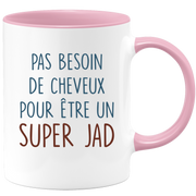 Mug pas besoin de cheveux pour être un super Jad