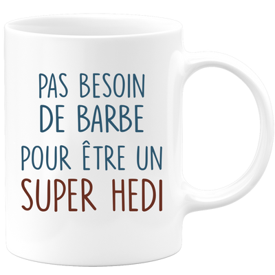 Mug pas besoin de barbe pour être un super Hedi