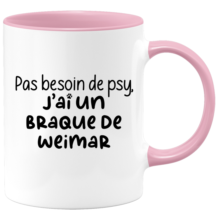 quotedazur - Mug Pas Besoin De Psy J'ai Un Braque de Weimar - Cadeau Humour Chien - Tasse Originale Animaux Cadeau Noël Anniversaire