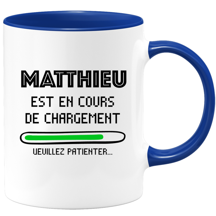 quotedazur - Mug Matthieu Est En Cours De Chargement Veuillez Patienter - Cadeau Matthieu Prénom Homme Personnalisé - Cadeau Annniversaire Noël Adolescent Collègue