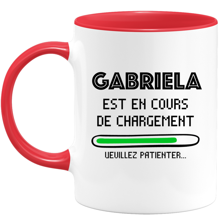 Mug Gabriela Is Loading Please Wait - Personalized Gabriela First Name Woman Gift