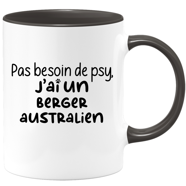 quotedazur - Mug Pas Besoin De Psy J'ai Un Berger Australien - Cadeau Humour Chien - Tasse Originale Animaux Cadeau Noël Anniversaire