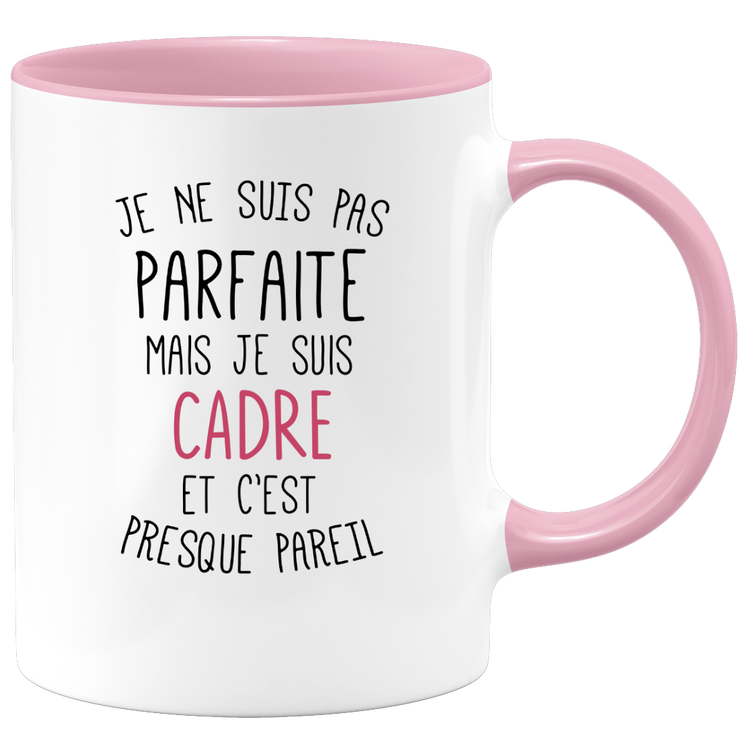 quotedazur - Mug Je Ne Suis Pas Parfaite Mais Je Suis Cadre Et C'est Presque Pareil - Cadeau Humour Métier Travail  - Idée Cadeau Cadre Pot De Départ Cheffe Mutation - Tasse Cadeau Noël Bureau