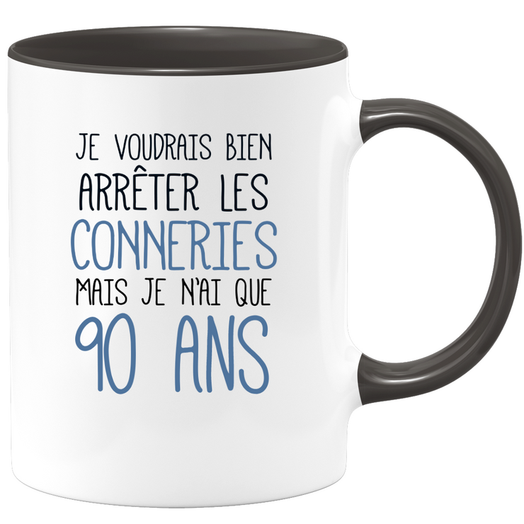 quotedazur - Mug Je Voudrais Bien Arrêter Les Conneries Mais Je N'ai Que 90 Ans - Tasse Fun Idée Cadeau Anniversaire 90 ans Homme Femme Humour Original