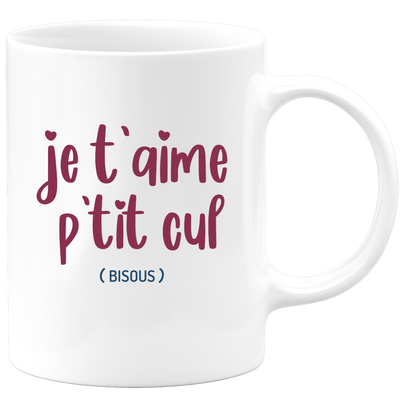 quotedazur - Mug Je T'aime Ptit Cul Bisous - Idée Cadeau Couple Amour Femme ou Homme Pour La Saint Valentin, Anniversaire Ou Noël