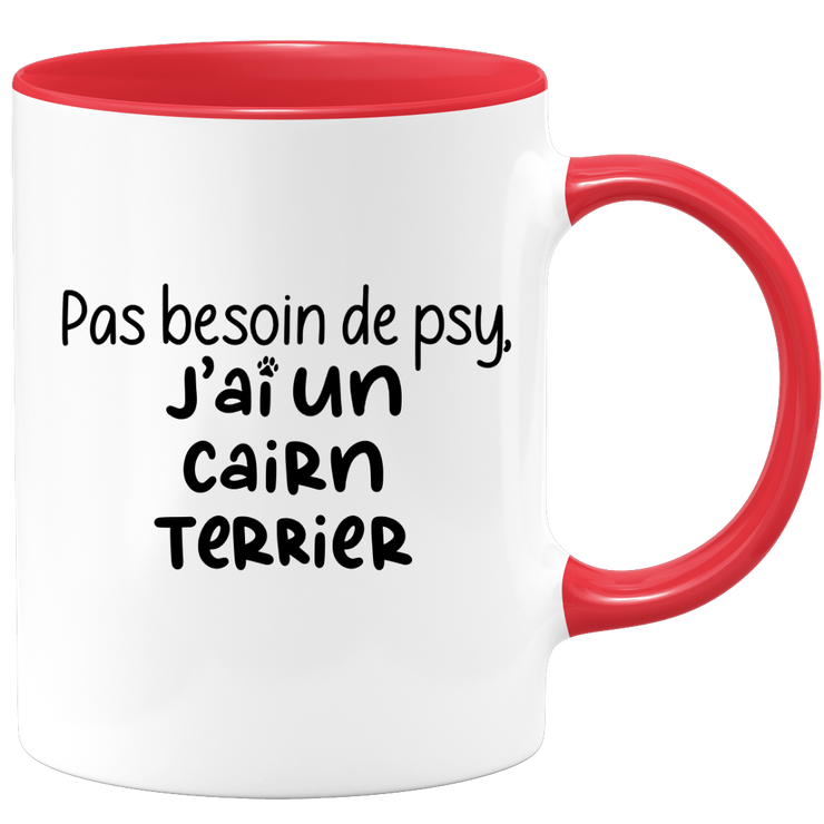 quotedazur - Mug Pas Besoin De Psy J'ai Un Cairn Terrier - Cadeau Humour Chien - Tasse Originale Animaux Cadeau Noël Anniversaire