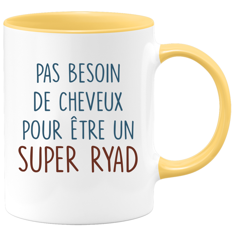 Mug pas besoin de cheveux pour être un super Ryad