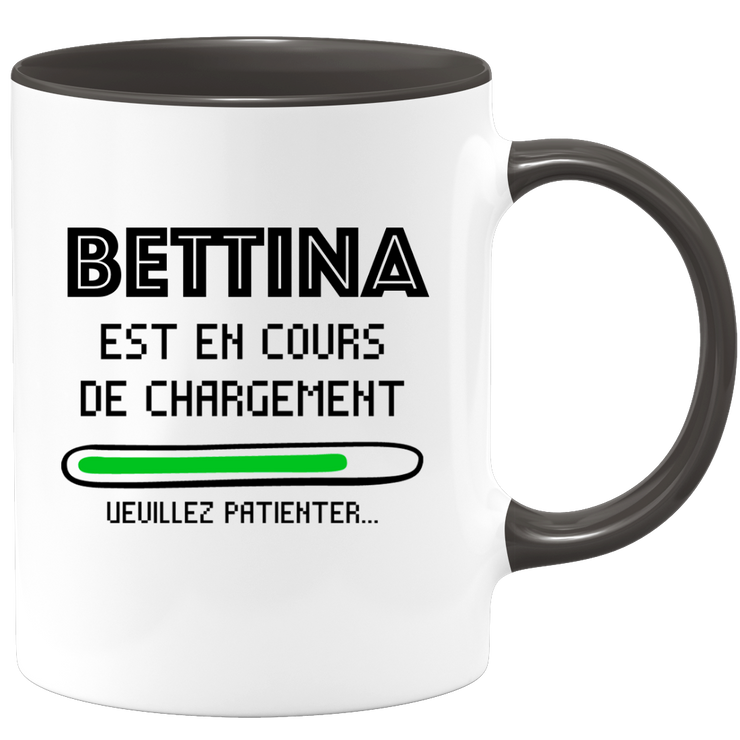 quotedazur - Mug Bettina Est En Cours De Chargement Veuillez Patienter - Cadeau Bettina Prénom Femme Personnalisé - Cadeau Annniversaire Noël Adolescent Collègue