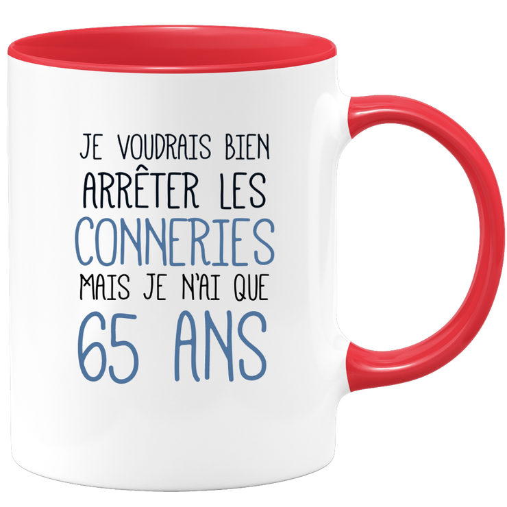 quotedazur - Mug J'Aimerai Bien Arrêter Les Conneries Mais Je N'Ai Que 65 Ans - Idée Cadeau Anniversaire 65 Ans Homme Femme - Tasse Idée Cadeau Original, Humour, Drôle, Rigolo, Fun