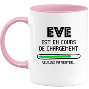 Mug Eve Is Loading Please Wait - Personalized Woman First Name Eve Gift