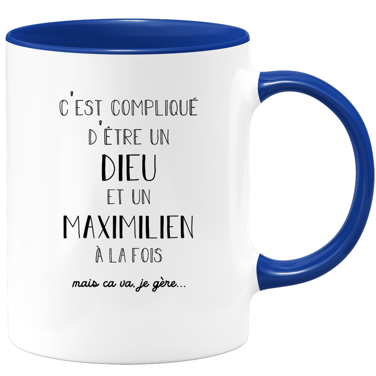 quotedazur - Mug Compliqué D'Être Un Dieu Et Un Maximilien Mais Ça Va Je Gère - Cadeau Humour Prénom - Idée Cadeau Famille Saint Valentin - Tasse Prénom Maximilien