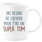 Mug pas besoin de cheveux pour être un super Tom