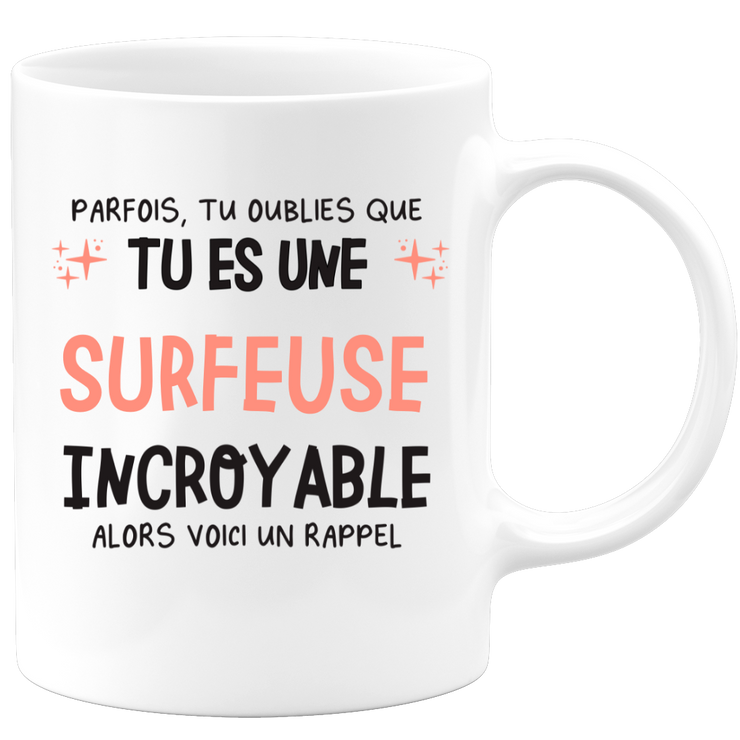 Mug parfois, tu oublies que tu es une Surfeuse incroyable, alors voici un rappel