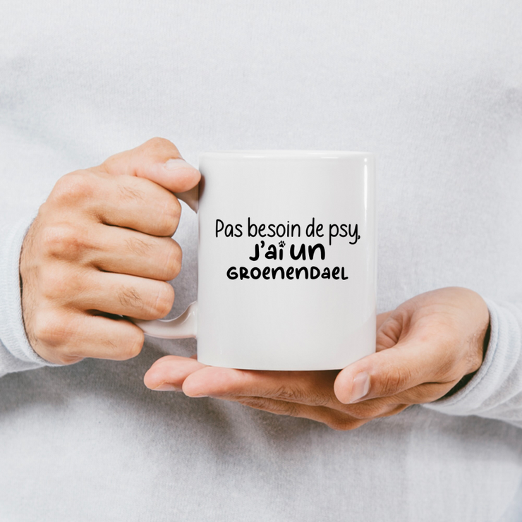 quotedazur - Mug Pas Besoin De Psy J'ai Un Groenendael - Cadeau Humour Chien - Tasse Originale Animaux Cadeau Noël Anniversaire