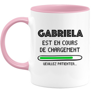 Mug Gabriela Is Loading Please Wait - Personalized Gabriela First Name Woman Gift