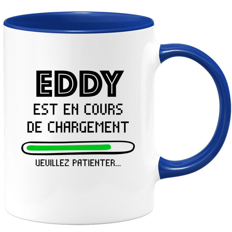 quotedazur - Mug Eddy Est En Cours De Chargement Veuillez Patienter - Cadeau Eddy Prénom Homme Personnalisé - Cadeau Annniversaire Noël Adolescent Collègue